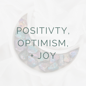 Positivity, Optimism + Joy